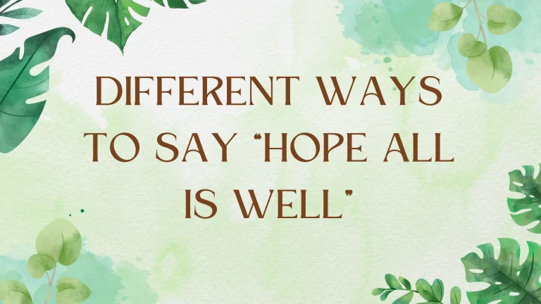 Other Ways to Say "Hope All Is Well": A Comprehensive Guide