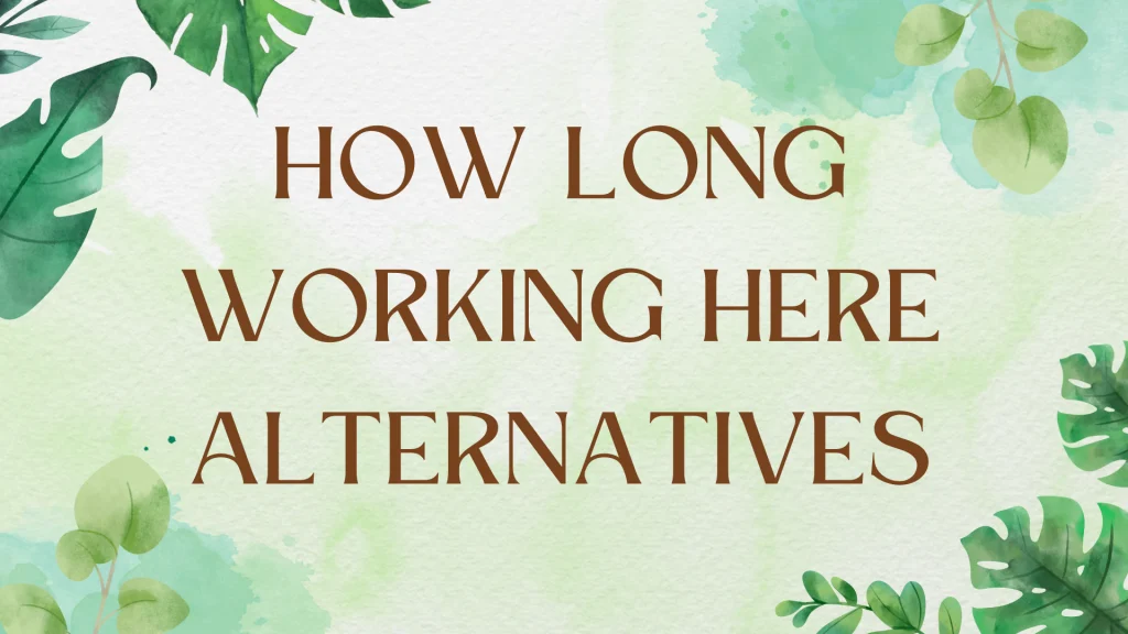Alternative Ways to Ask: "How Long Have You Been Working Here?"