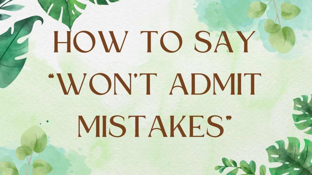 Words for Someone Who Won't Admit They Are Wrong Words for Someone Who Won't Admit They Are Wrong