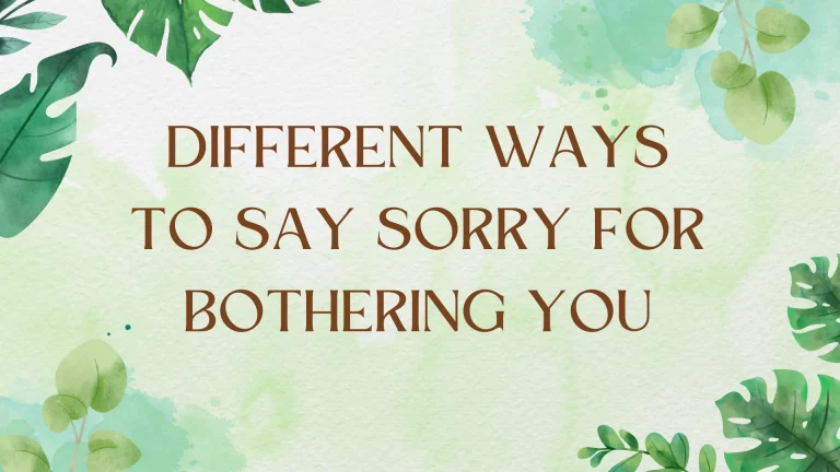 Other Ways to Say Sorry for Bothering You