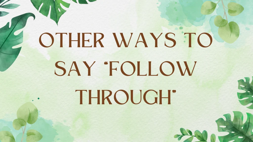 Beyond "Follow Through": Diverse Ways to Express Completion