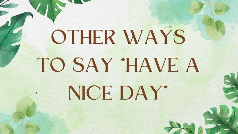 Beyond "Have a Nice Day": Alternative Expressions Beyond "Have a Nice Day": Alternative Expressions