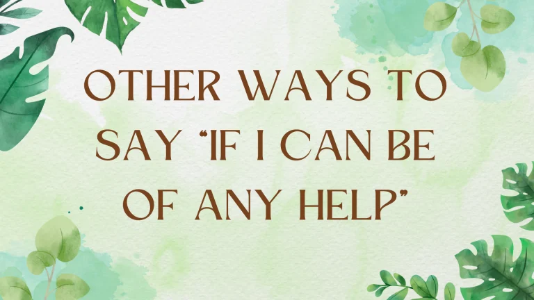 Other Ways to Say "If I Can Be of Any Help"