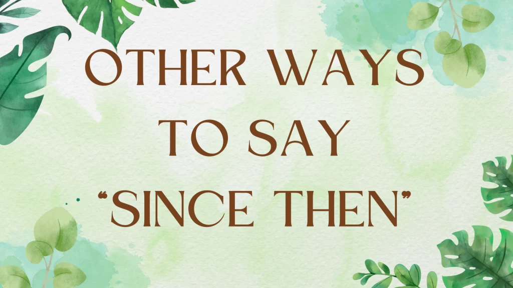Synonyms for "Since Then": Expanding Your English Vocabulary