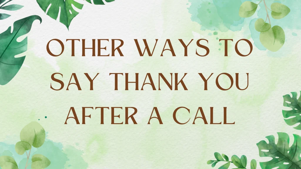 Beyond "Thank You": Alternatives for Expressing Gratitude After a Call