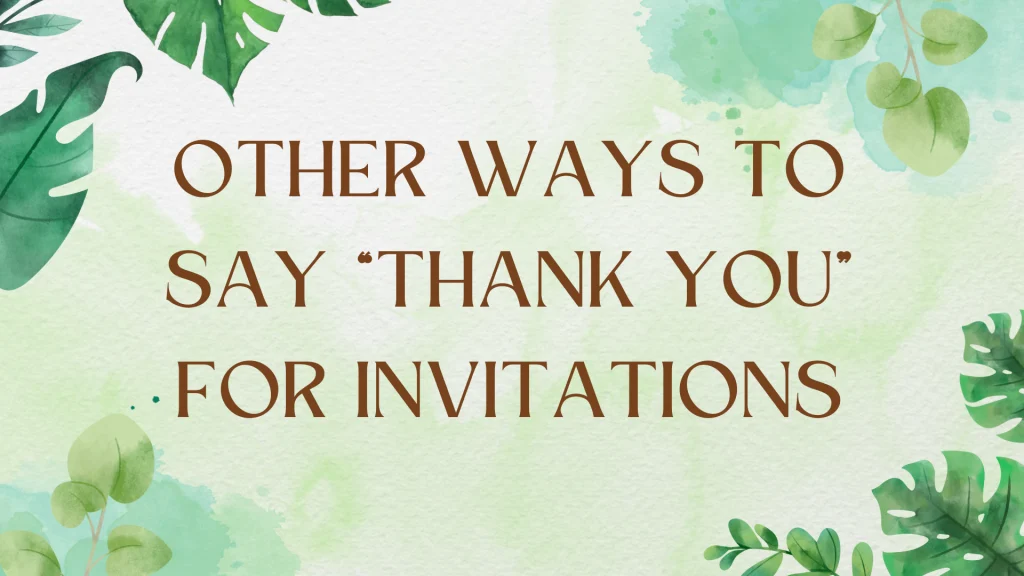 Beyond "Thank You": Creative Ways to Express Gratitude for Invitations