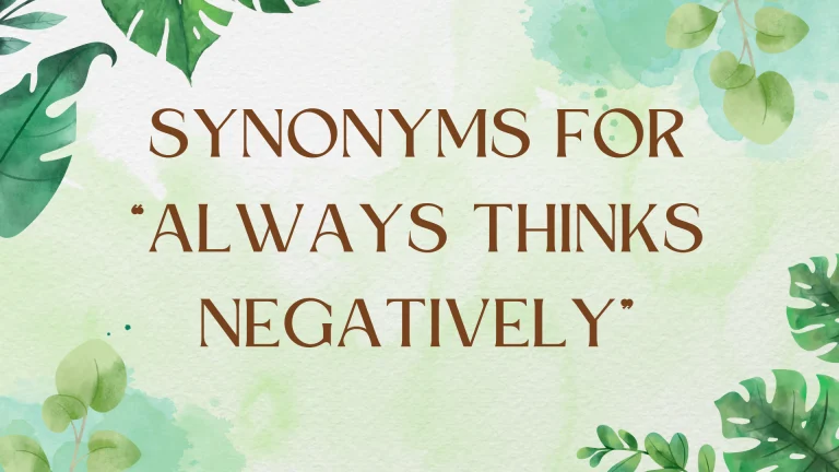 Other Ways to Say "Always Thinks Negatively": A Grammar Guide Other Ways to Say "Always Thinks Negatively": A Grammar Guide