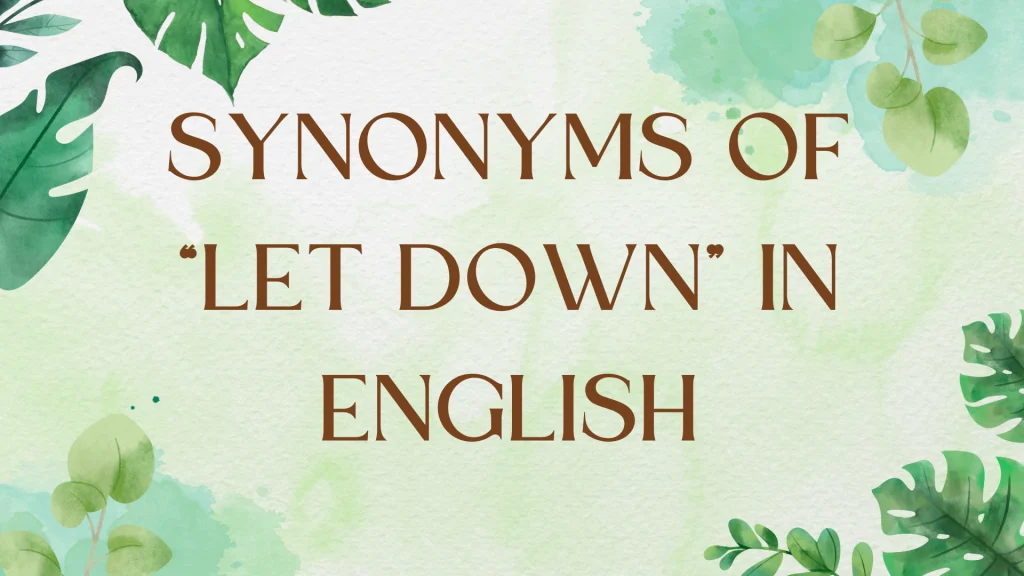 Synonyms for "Let Down": A Comprehensive Guide Synonyms for "Let Down": A Comprehensive Guide