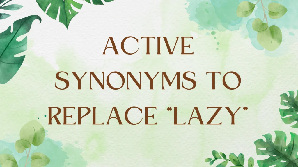 Active Alternatives: Exploring Antonyms for "Lazy" Active Alternatives: Exploring Antonyms for "Lazy"