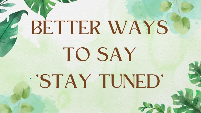 Beyond "Stay Tuned": Creative Alternatives for English Speakers Beyond "Stay Tuned": Creative Alternatives for English Speakers