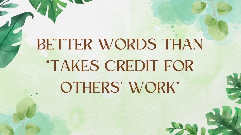 Words for Someone Who Takes Credit for Others' Work