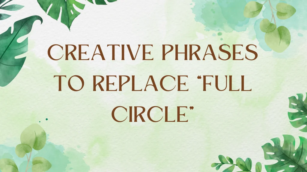 Synonyms for "Full Circle": Expanding Your Lexicon