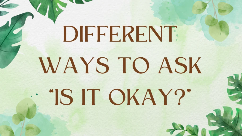 Beyond "Is It Okay?": Alternative Ways to Seek Permission
