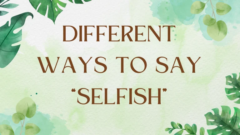 Other Ways to Say "Selfish": A Comprehensive Guide