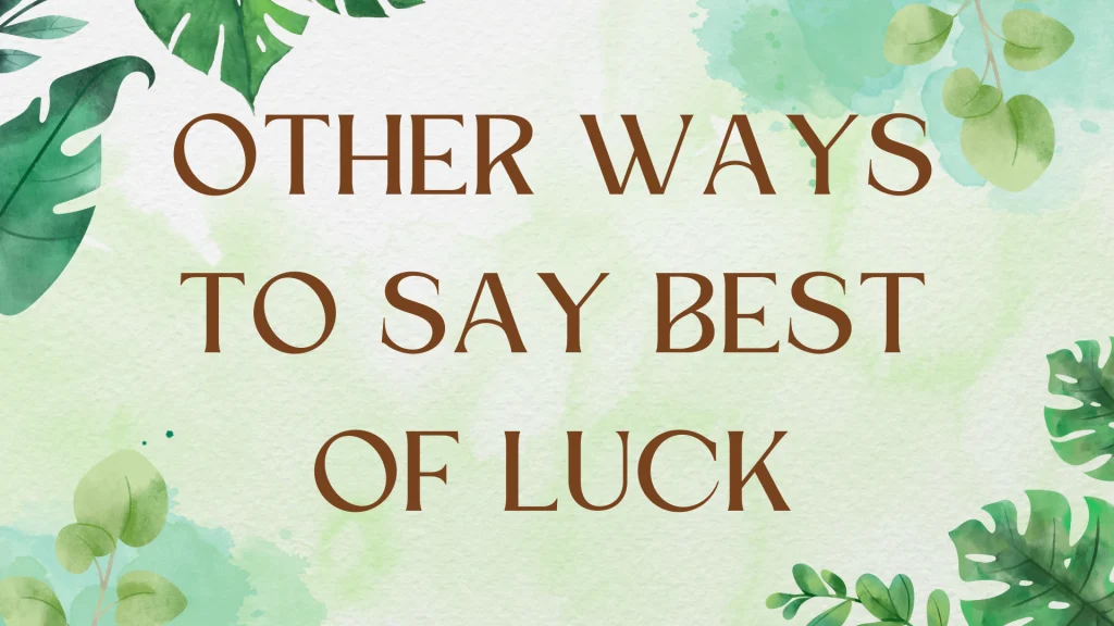 Other Ways to Say "I Wish You the Best of Luck"
