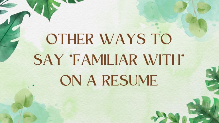 Synonyms for "Familiar With" on Your Resume: A Comprehensive Guide Synonyms for "Familiar With" on Your Resume: A Comprehensive Guide