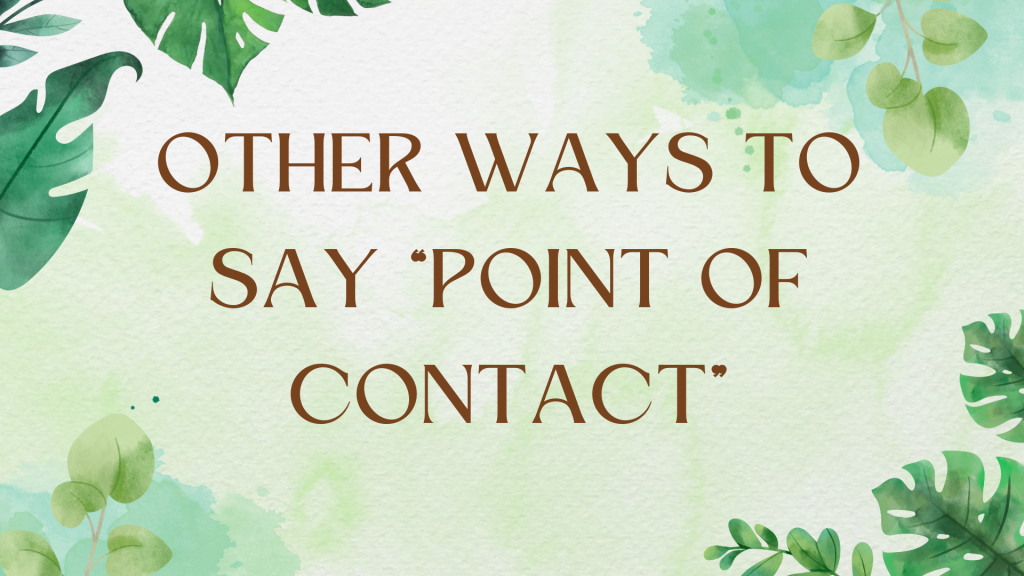 Other Ways to Say "Point of Contact" on Your Resume Other Ways to Say "Point of Contact" on Your Resume