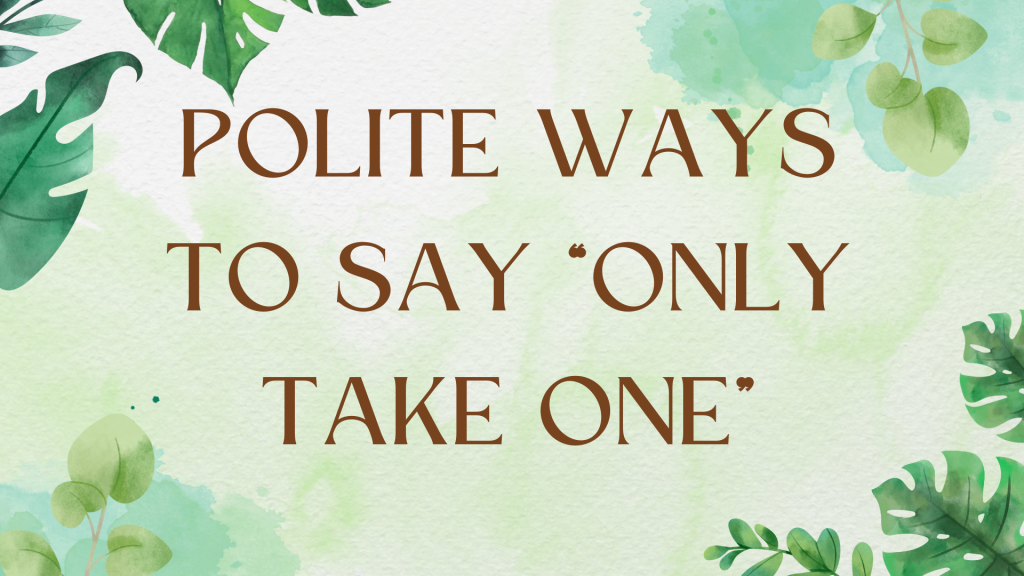 Polite Ways to Say "Only Take One": A Grammar Guide